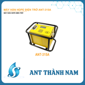 Máy hàn điện trở HDPE ANT-315A hiện đại, chất lượng cao